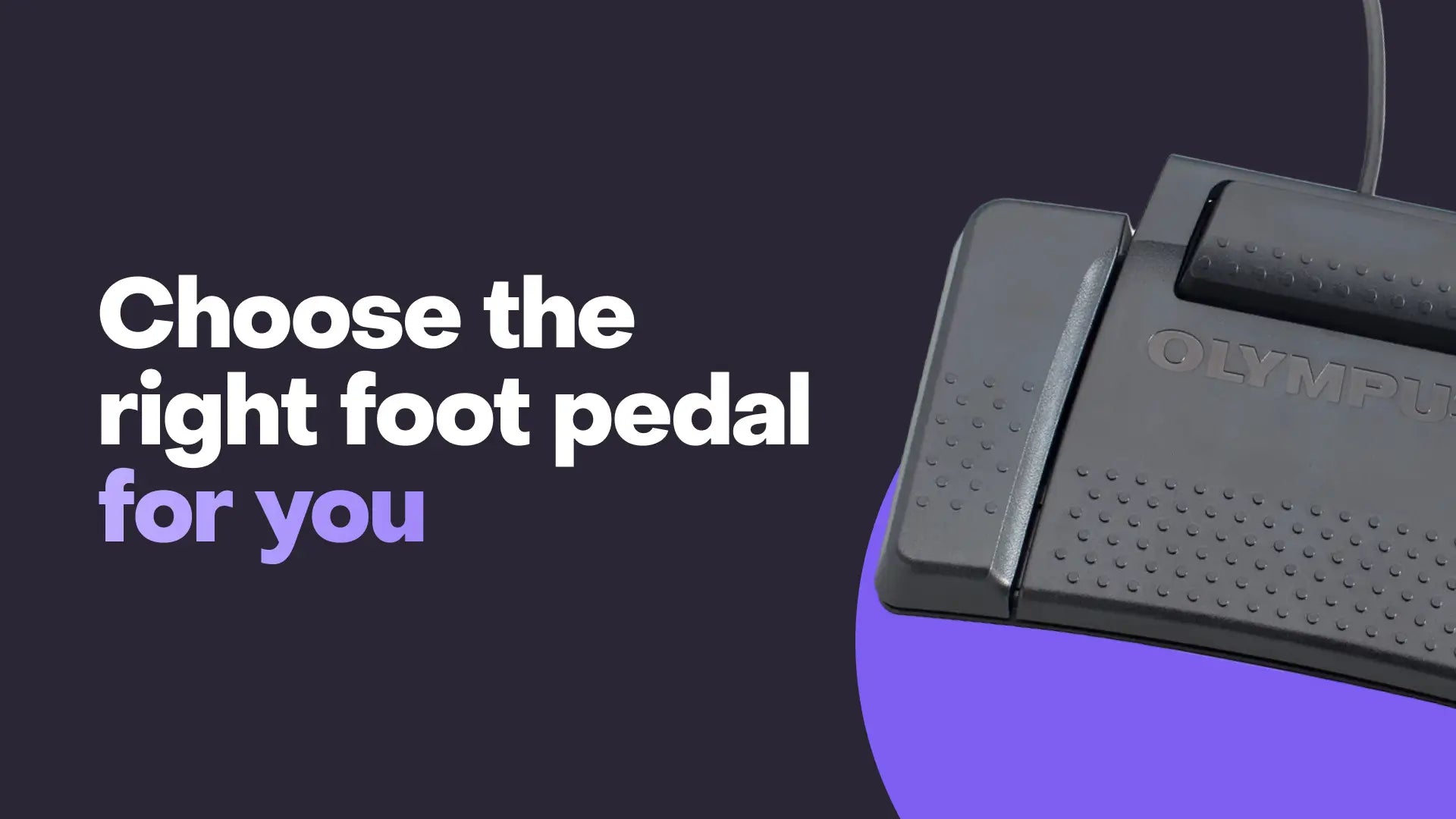 How to choose the right transcription foot pedal